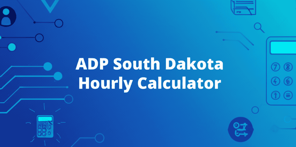 ADP South Dakota Hourly Calculator
