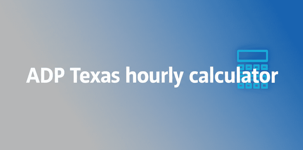ADP Texas hourly calculator