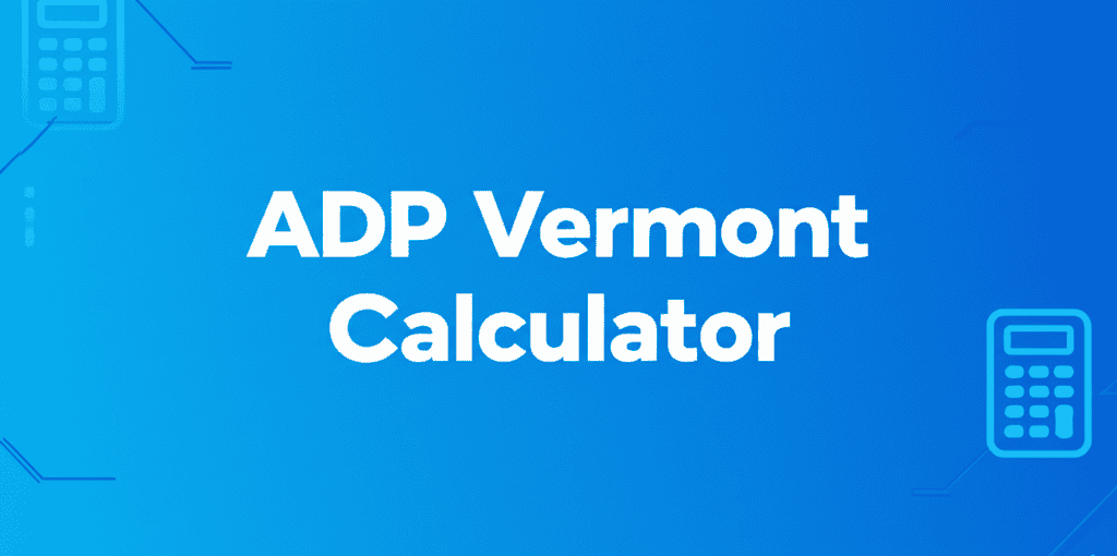 ADP Vermont calculator