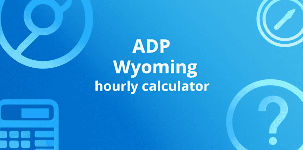 ADP Wyoming Hourly Paycheck Calculator