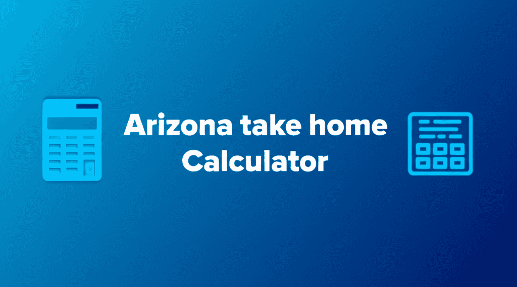 Arizona Take Home Paycheck Calculator visual tool