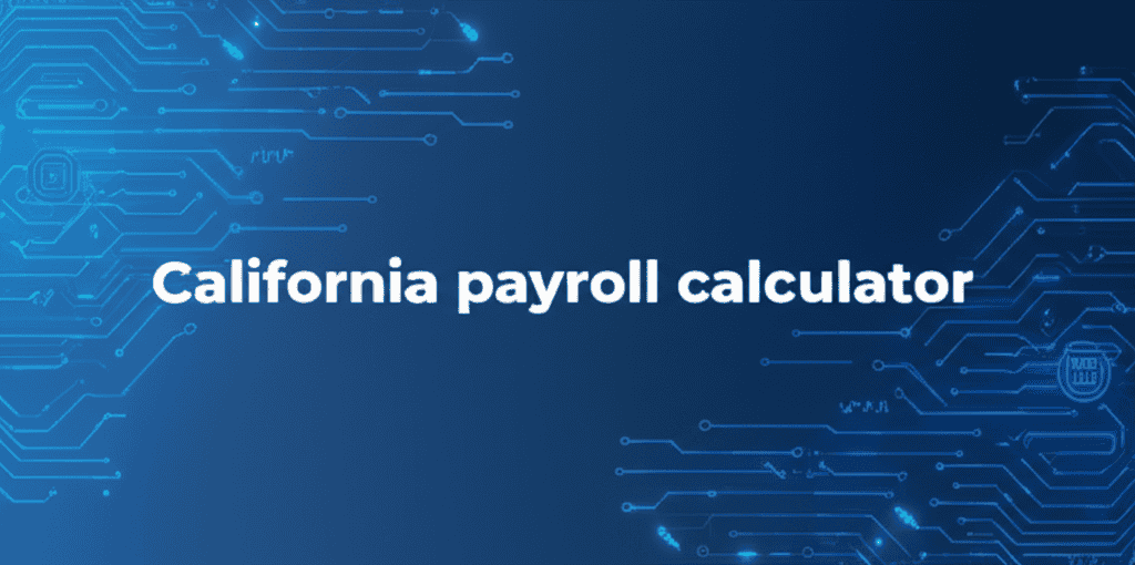 California payroll calculator interface showing tax calculations