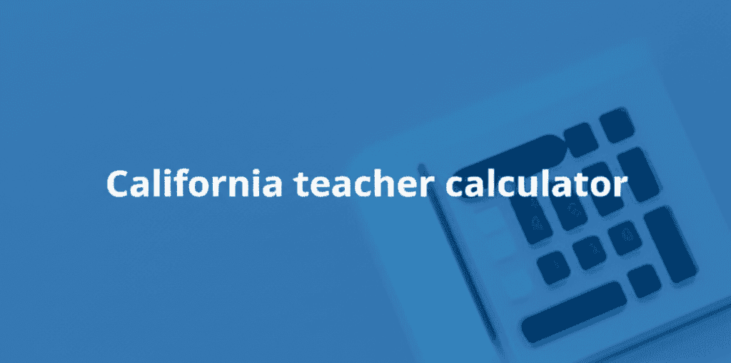 California teacher calculator interface showing financial data