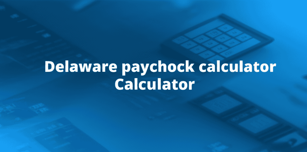 delaware-paycheck-calculator