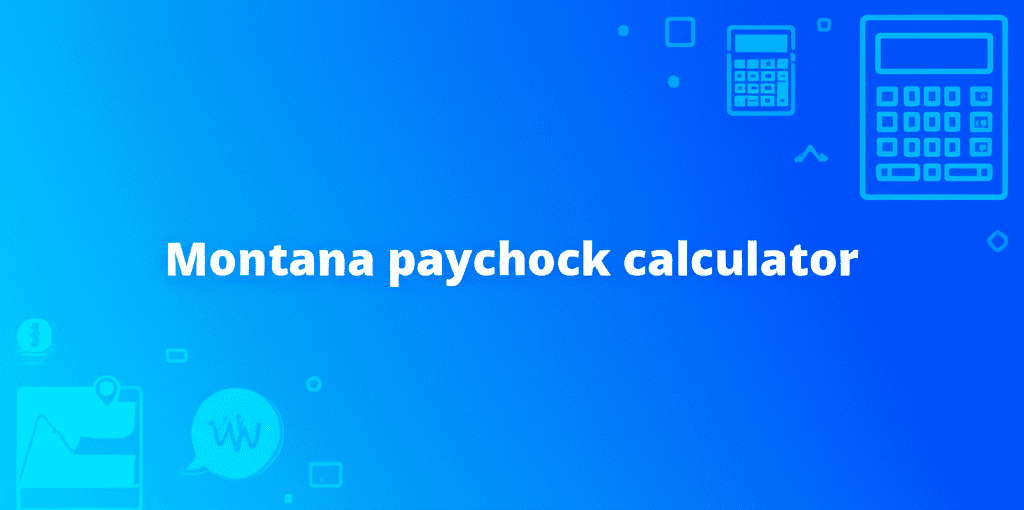 Illustration of Montana Paycheck Calculator showing financial calculations