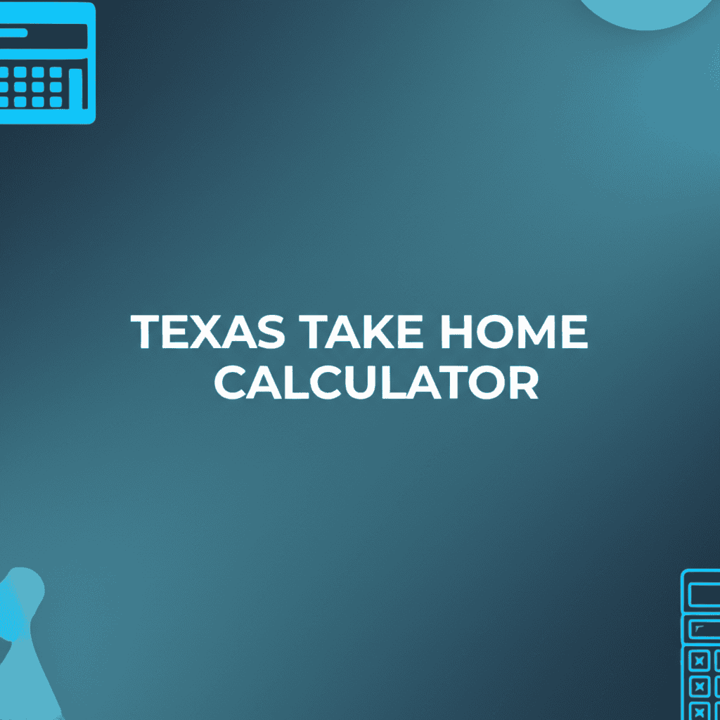 Texas Take Home Calculator
