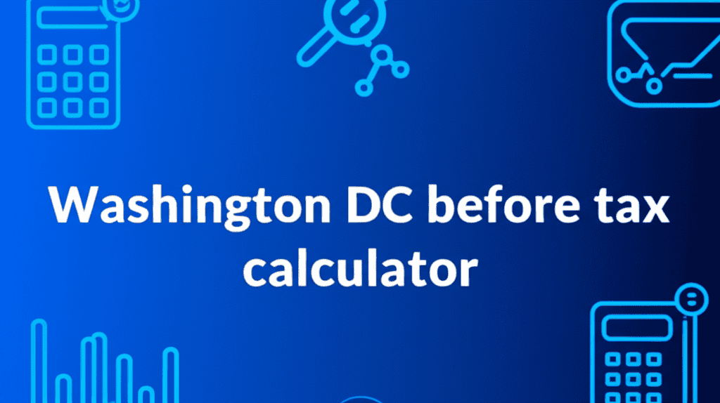 Washington DC Before Tax Calculator Interface